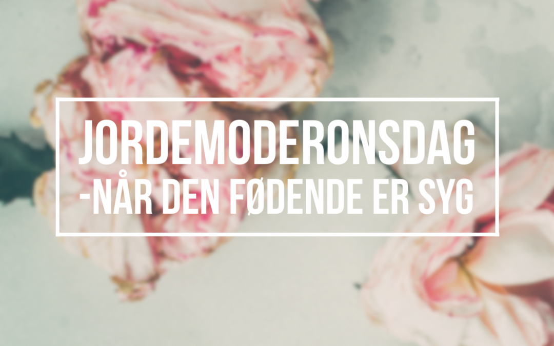 Jordemoderonsdag – når den fødende er syg