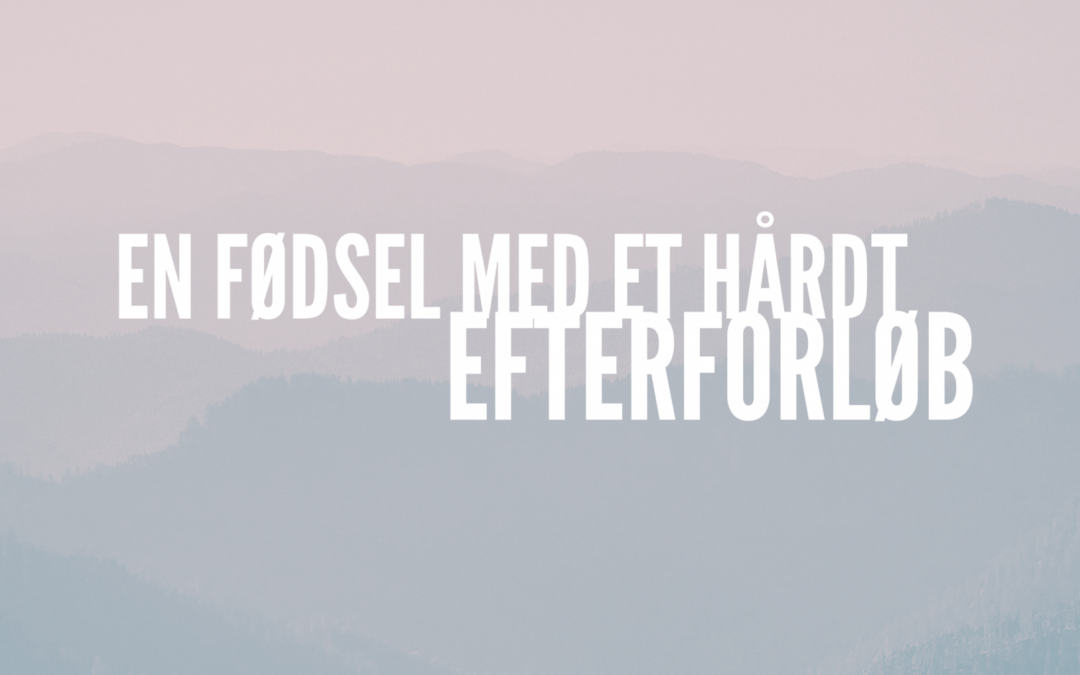 Fødselsfredag – en fødsel med et hårdt efterforløb