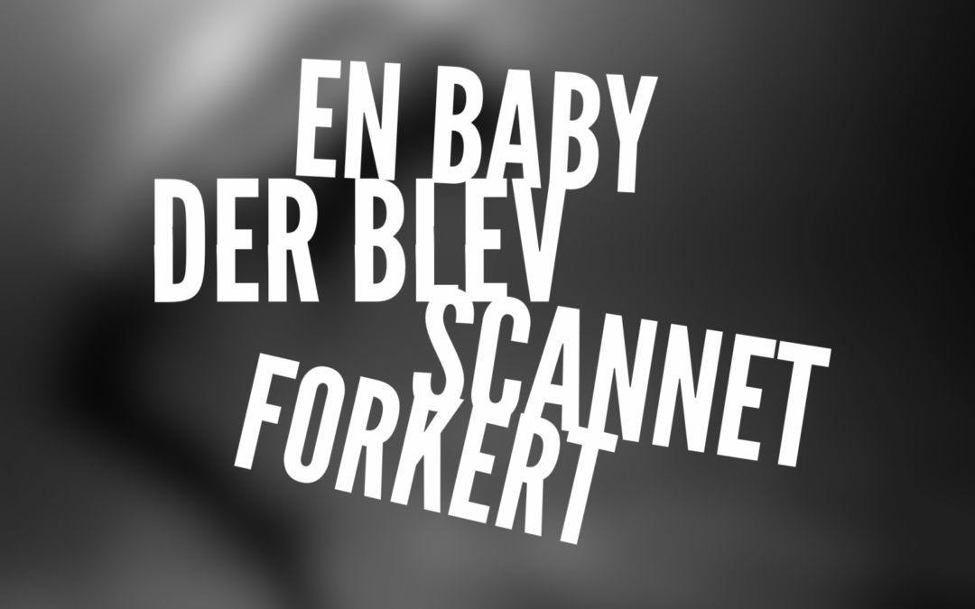 Fødselsfredag – en baby der blev scannet forkert