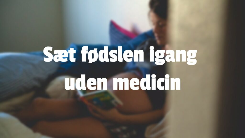 sæt fødslen igang