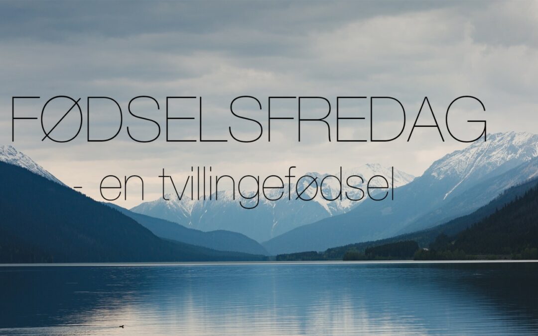 Fødselsfredag – en tvillingefødsel